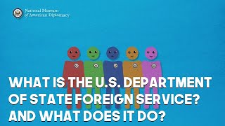 What Is the U.S. Foreign Service and What Does it Do?