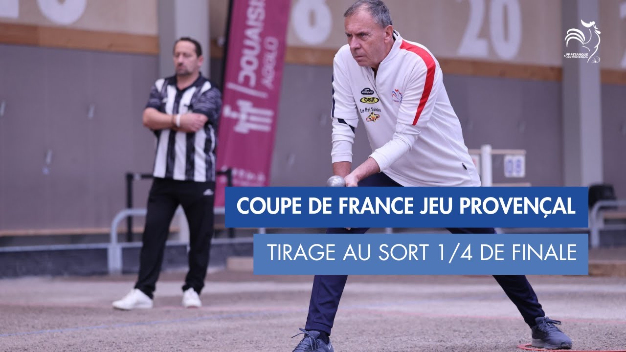 Miniature : COUPE DE FRANCE JEU PROVENÇAL - TIRAGE AU SORT 1/4 DE FINALE