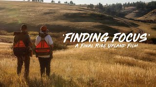 FINDING FOCUS  A Final Rise Upland Hunting Film