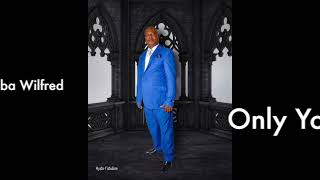 Celebrity Evangelist Ntuba Wilfred - Only You Can Do (official Audio) Profile