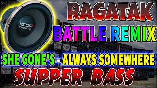 BEST RAGATAK BATTLE OF THE SOUND SYSTEM || SHE GONE'S - ALWAYS SOMEWHERE || ANTIQUE MIX NATION CLUB