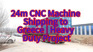 24m CNC Machine Shipping to Greece Heavy Duty Project#horizontal CNC turning machine#cncmilling