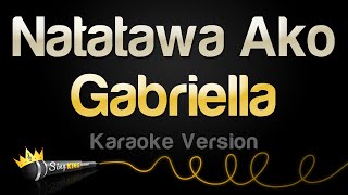 Gabriella - Natatawa Ako (Karaoke Version)