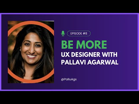 Be More UX Designer with Pallavi Agarwal