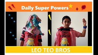 Daily super powers| Leo Teo Bros