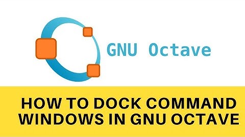 How to Dock Command Window in GNU OCTAVE