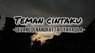 TEMAN CINTAKU || DEVANO feat AISYAH AQILA ( Lyric )