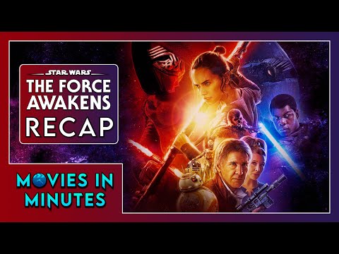 Star Wars: The Force Awakens In Minutes | Recap