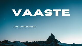 Lirik Lagu India  Vaaste   Cover  Tommy Kaganangan