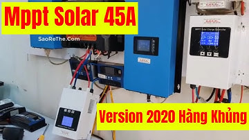 Bộ Sạc MPPT Solar 45A - Hàng Khủng Cho Anh Em Điện Mặt Trời