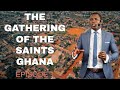 Part 2 The Gathering Of The Saints Ghana - Episode 1