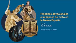 Diplomado Arte Novohispano | Prácticas devocionales e imágenes de culto en la Nueva España
