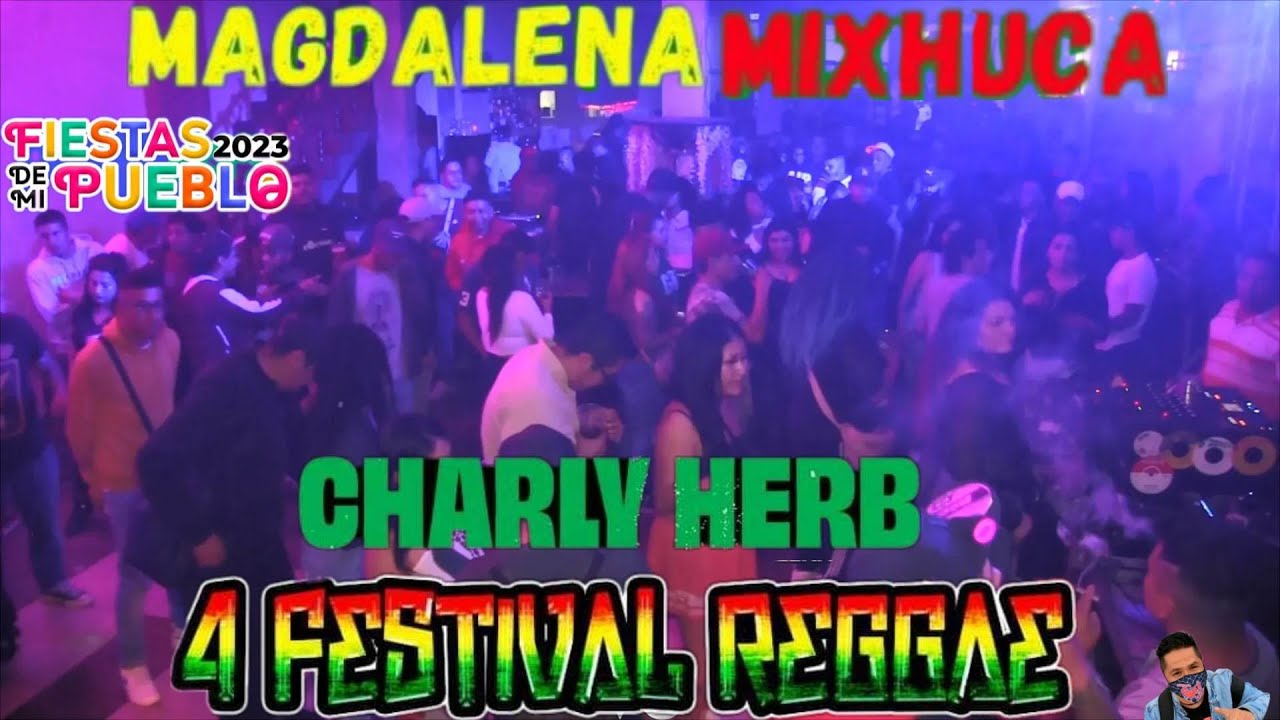 😎DJ CHARLY HERB🎶4to Festival de Reggae🤘Pueblo Magdalena Mixhuca 🤩 ...