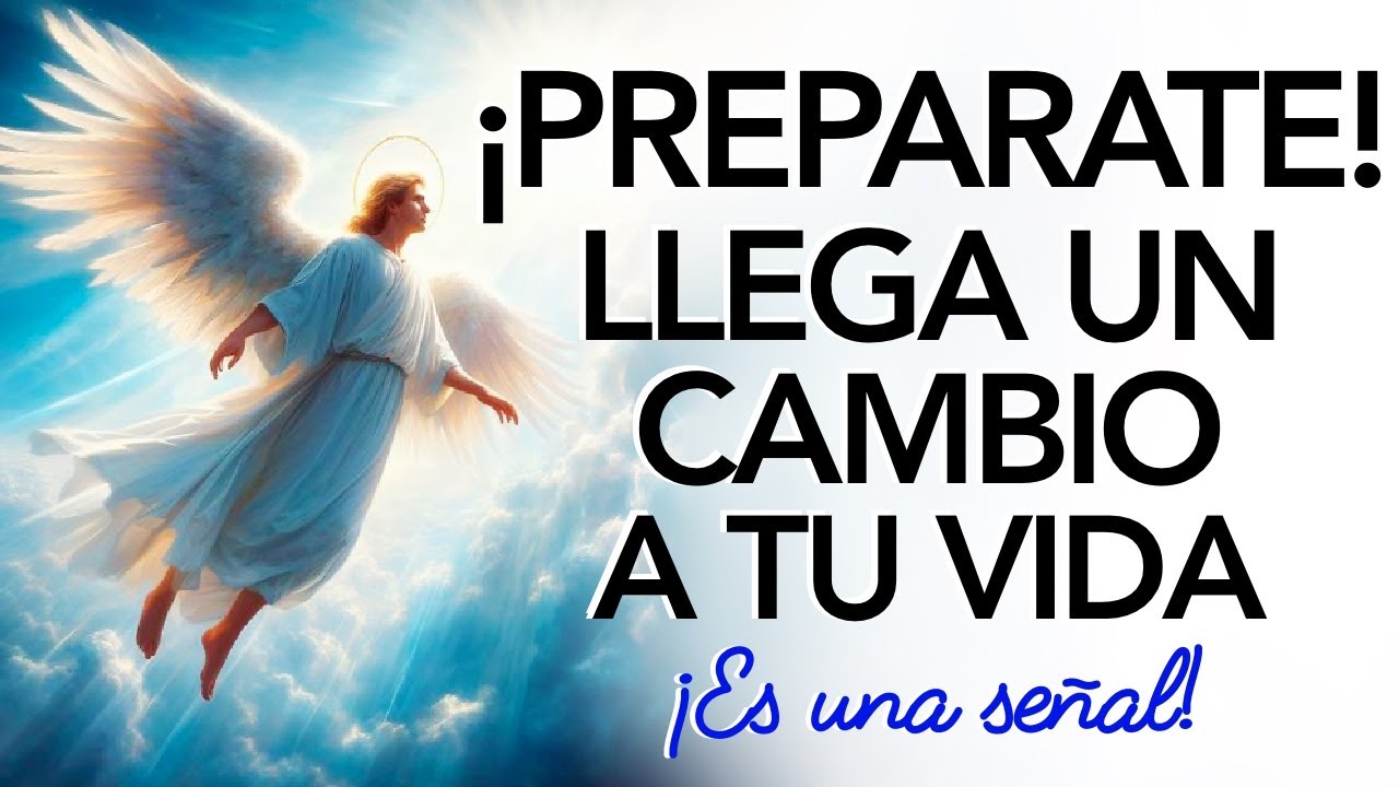 PREPARATE LLEGA UN CAMBIO A TU VIDA 💌ES UNA SEÑAL MENSAJE de los ...
