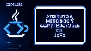 Dominando Java: Atributos, Métodos y Constructores