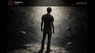 Unravel Void - The Compromise - 04 - Crossroads