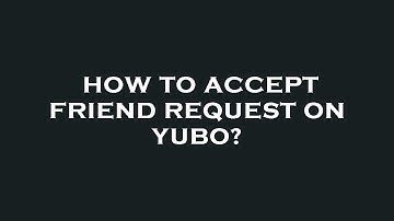 How to accept friend request on yubo?