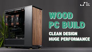 Wood Front Workstation for 3D Render | Fractal North Build | Noctua NH-U12A, RTX A2000, i7 13700K