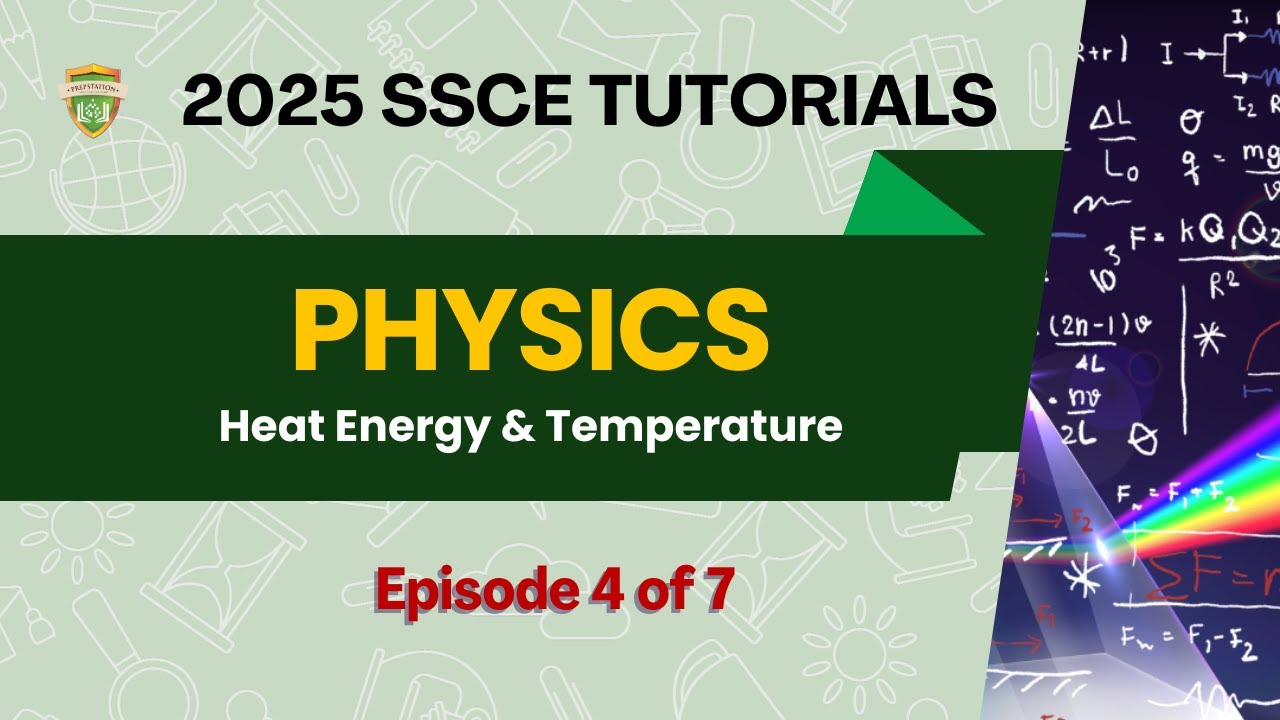 PHYSICS: Heat Energy & Temperature | SSCE 2025 |Episode 4 of 7|