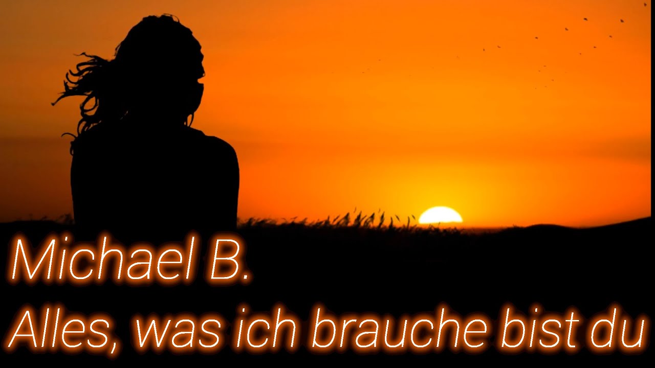 alles was ich brauche bist du