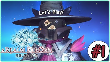 Final Fantasy XIV: A Realm Reborn - Welcome to Eorzea! | Part 1|
