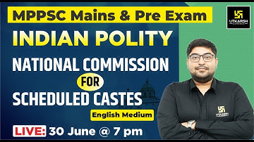 National Commission For Scheduled Castes | Polity | MPPSC Pre. & Mains | Aayush Sir | MPPSC Utkarsh