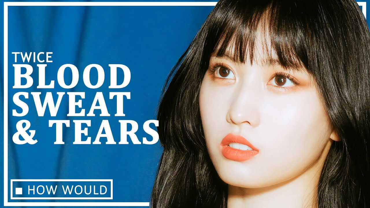 How Would TWICE Sing 'Blood Sweat & Tears' By BTS