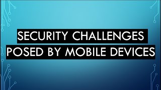 Security Challenges Posed by Mobile Devices || Mobile Devices Security Challenges || CSL