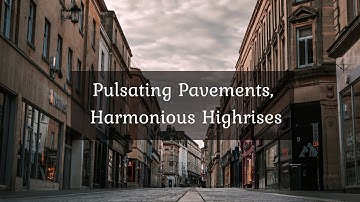 Pulsating Pavements, Harmonious Highrises • 4k Video UltraHD