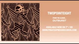 Video thumbnail of "2. Twopointeight - "Outburst""