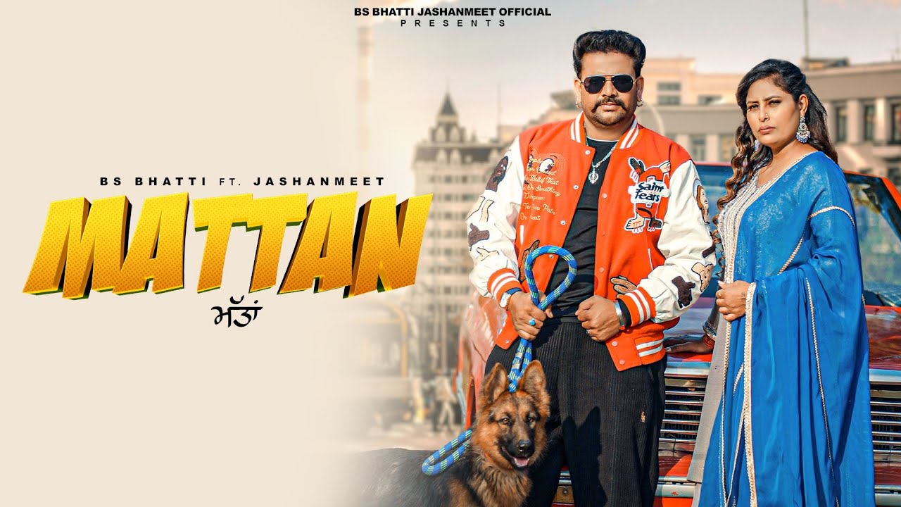 MATTAN | BS BHATTI  FT. JASHANMEET | (OFFICIAL VIDEO) LATEST NEW PUNJABI SONG 2026