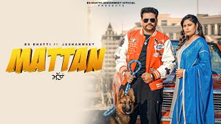 Download lagu MATTAN | BS BHATTI  FT. JASHANMEET | ( VIDEO) LATEST NEW PUNJABI SONG 2026