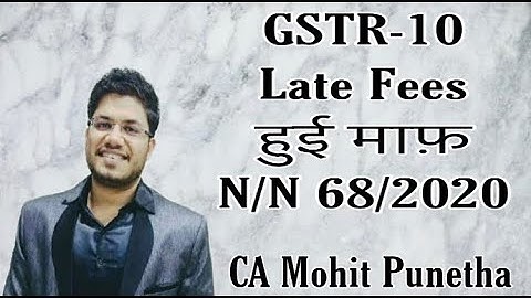 Late fees waived off in GSTR-10 via N/N 68/2020