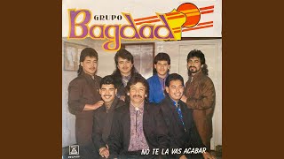 Vignette de la vidéo "Grupo Bagdad - No Te la Vas Acabar"