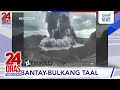 Taal, ilang beses sumabog ngayong weekend; ilang bayan, apektado... | 24 Oras Weekend