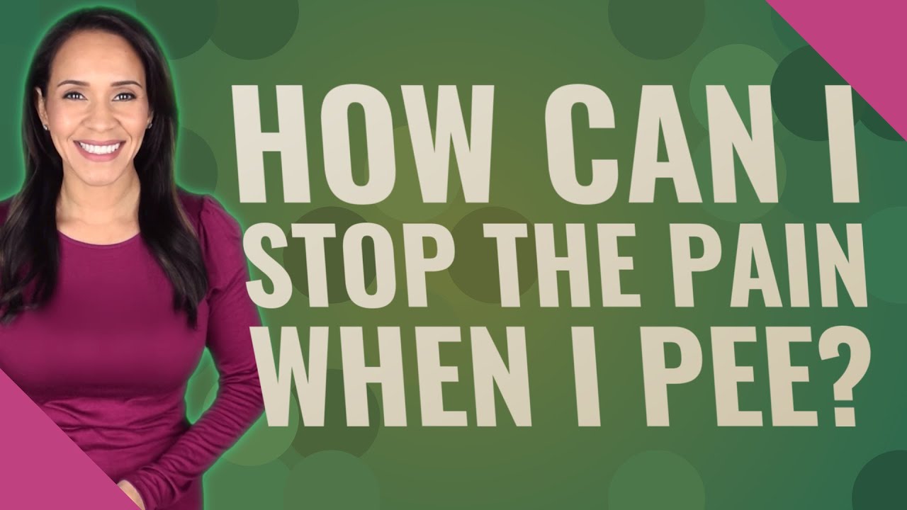 How can I stop the pain when I pee? YouTube