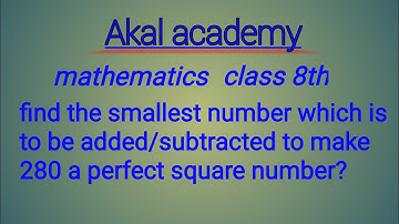 Find the smallest number which is to be subtracted to make 280 a perfect square number ?