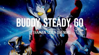 Buddy, Steady, Go (Ultraman Taiga Opening) Lyrics