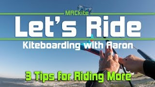 Kiteboarding: 3 Tips for Riding More: Let's Ride Ep 02