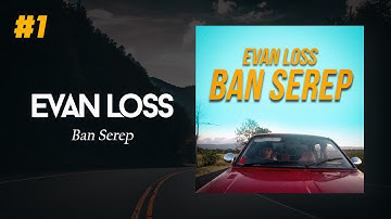Evan Loss Ban Serep (Official Lyric Video)