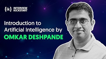 Introduction to Artificial Intelligence by Omkar Deshpande | #interviewkickstart | #faang