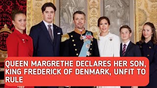 Queen Margrethe Declares Her Son, King Frederick of Denmark, Unfit to Rule