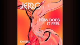 Jerro, Kasbo - How Does It Feel