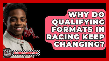 Why Do Qualifying Formats In Racing Keep Changing? - The Racing Xpert