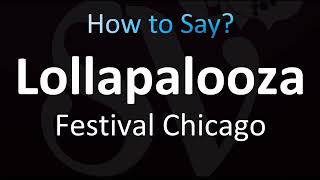 How to Pronounce Lollapalooza Festival Correctly! (Chicago) @YouTubeJulien