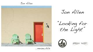 Jon Allen - &quot;Looking for the Light&quot; - Audio Track
