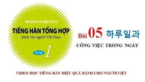Tiếng Hàn Sơ Cấp 1 - Bài 5 하루 일과 Công việc trong ngày - Luyện Nghe