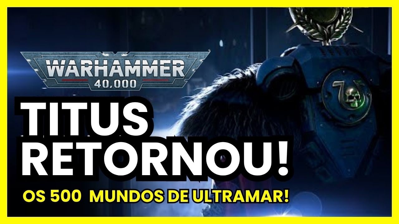 TITUS RETORNA AO FRONT | A Reconquista dos 500 Mundos Começa Agora! Warhammer 40k.