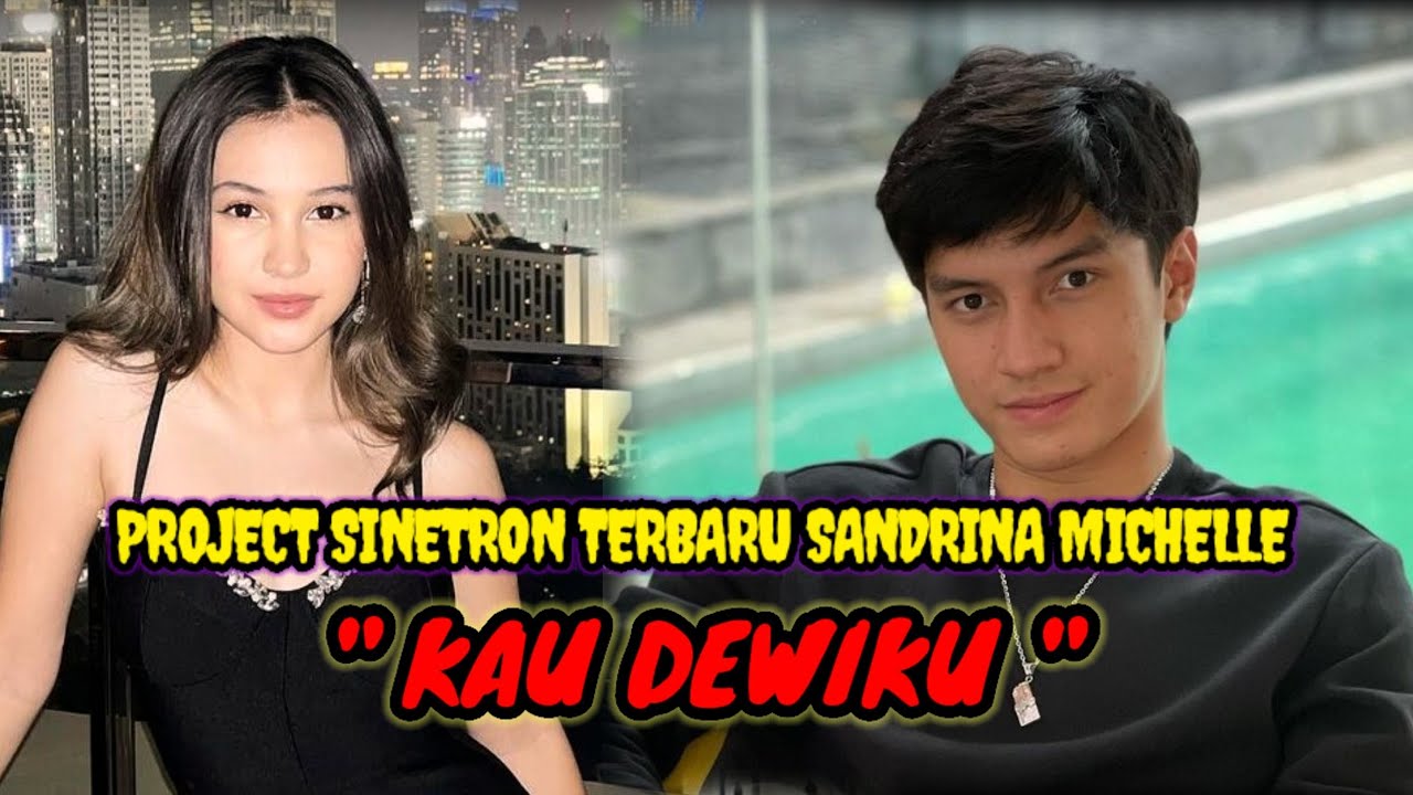Projects sinetron terbaru Sandrina Michelle yang berjudul Kau Dewiku