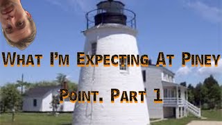 What Im Expecting At Piney Point. Part 1